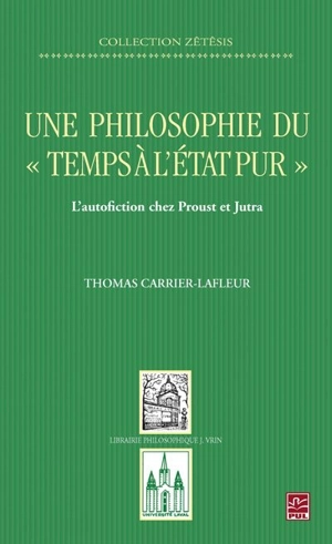 Une philosophie du temps à l'état pur : l'autofiction chez Proust et Jutra - Thomas Carrier-Lafleur