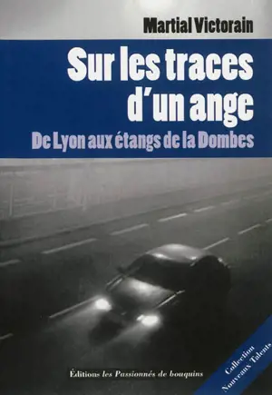 Sur les traces d'un ange : de Lyon aux étangs de la Dombes - Martial Victorain