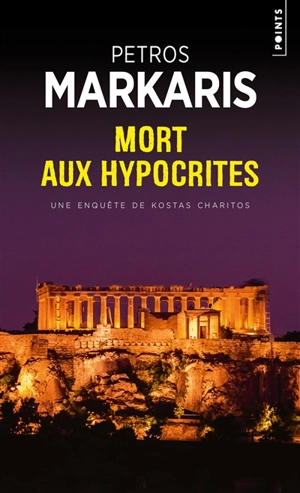 Une enquête de Kostas Charitos. Mort aux hypocrites - Pétros Markaris