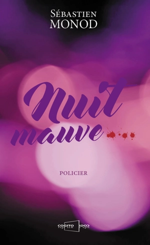 Nuit mauve... : policier - Sébastien Monod