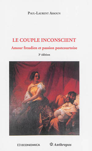 Le couple inconscient : amour freudien et passion postcourtoise - Paul-Laurent Assoun