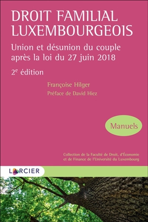 Droit familial luxembourgeois : union et désunion du couple après la loi du 27 juin 2018 - Françoise Hilger