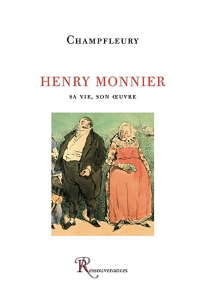 Henry Monnier : sa vie, son oeuvre : avec un catalogue complet de l'oeuvre - Champfleury