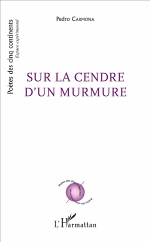 Sur la cendre d'un murmure - Pedro Carmona