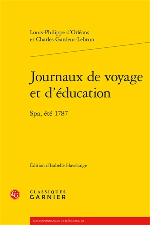 Journaux de voyage et d'éducation : Spa, été 1787 - Louis-Philippe 1