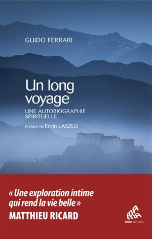 Un long voyage : le retour à la source : une autobiographie spirituelle - Guido Ferrari