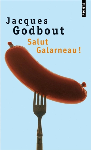 Salut Galarneau ! - Jacques Godbout