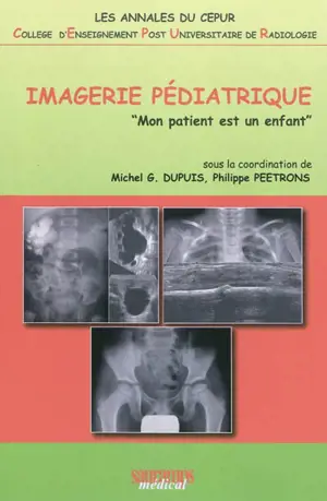 Imagerie pédiatrique : mon patient est un enfant - Journées d'imagerie clinique de Vittel (20 ; 2010 ; )