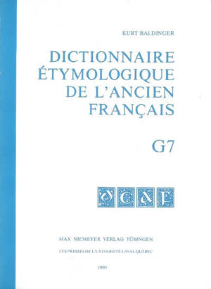 Dictionnaire étymologique de l'ancien français. G7 - Kurt Baldinger