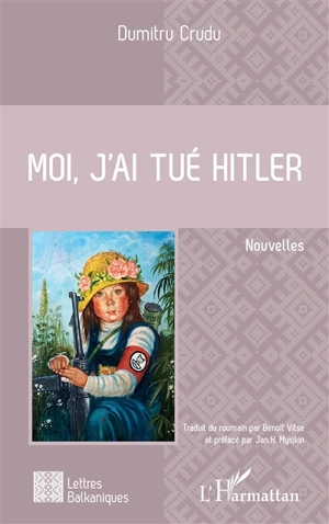 Moi, j'ai tué Hitler - Dimitrie Crudu