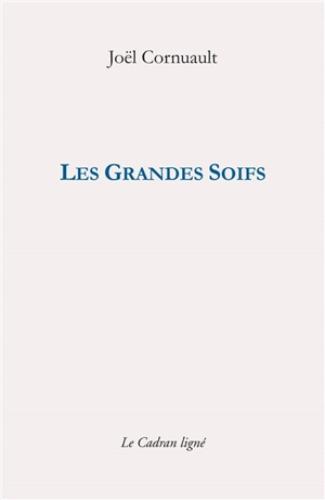 Les grandes soifs - Joël Cornuault