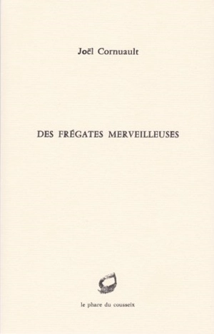 Des frégates merveilleuses - Joël Cornuault