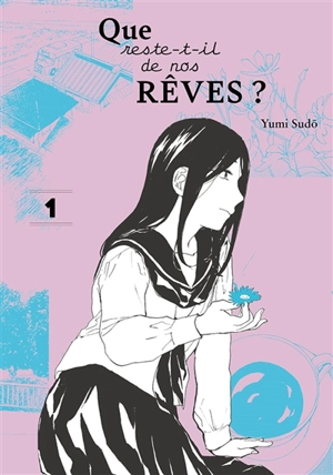 Que reste-t-il de nos rêves ?. Vol. 1 - Yumi Sudo