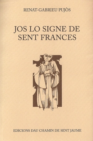 Jos lo signe de sent Frances : jornau d'un menudet - Renat-Gabrieu Pujòs