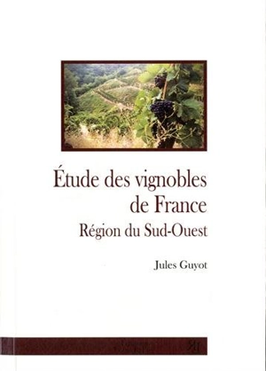 Etude des vignobles de France : région du Sud-Ouest - Jules Guyot