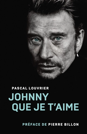 Johnny que je t'aime - Pascal Louvrier