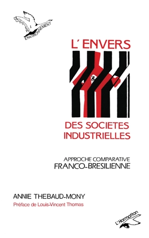 L'Envers des sociétés industrielles : approche comparative franco-brésilienne - Annie Thébaud-Mony