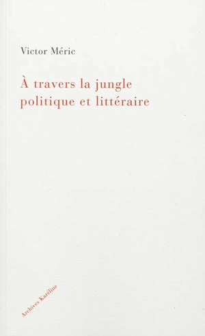 A travers la jungle politique et littéraire - Victor Méric