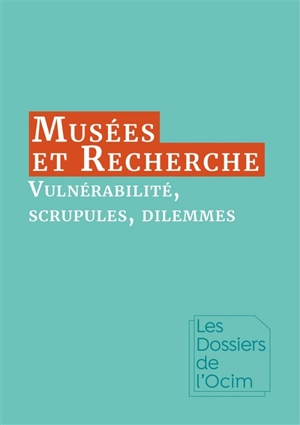 Musées et recherche : vulnérabilité, scrupules, dilemmes