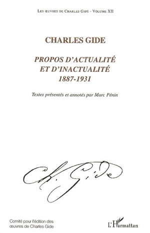 Les oeuvres de Charles Gide. Vol. 12. Propos d'actualité et d'inactualité : 1887-1931 - Charles Gide