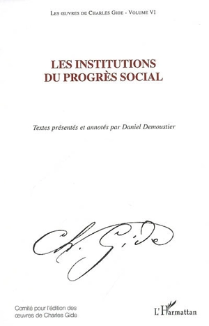 Les oeuvres de Charles Gide. Vol. 6. Les institutions du progrès social - Charles Gide