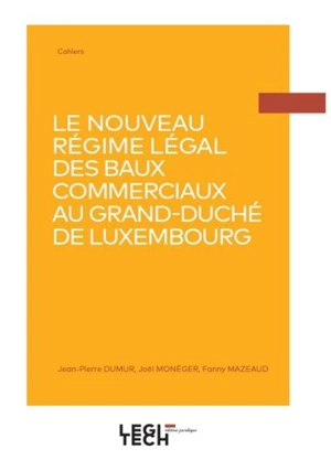 Le nouveau régime légal des baux commerciaux au Grand-Duché de Luxembourg - Jean-Pierre Dumur