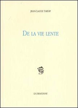 De la vie lente : poèmes - TARDIF, Jean-Claude