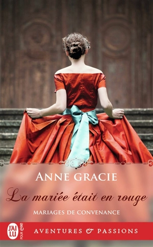 Mariages de convenance. Vol. 4. La mariée était en rouge - Anne Gracie