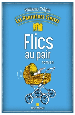 Les panthères grises. Vol. 2. Flics au pair - Williams Crépin