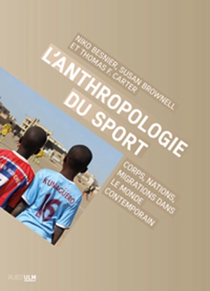 L'anthropologie du sport : corps, nations, migrations dans le monde contemporain - Niko Besnier