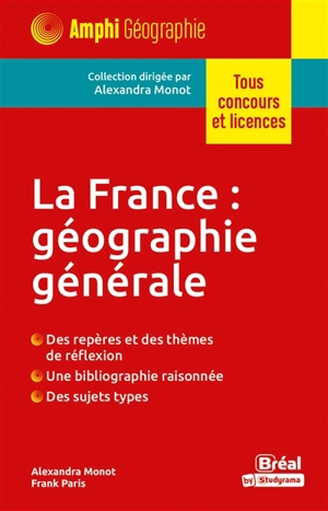 La France : géographie générale : tous concours et licences - Alexandra Monot