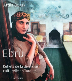 Ebru : reflets de la diversité culturelle en Turquie - Attila Durak