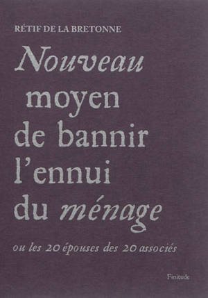 Nouveau moyen de bannir l'ennui du ménage ou Les 20 épouses des 20 associés - Nicolas-Edme Rétif de La Bretonne