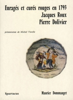 Enragés et curés rouges en 1793 : Jacques Roux, Pierre Dolivier - Maurice Dommanget