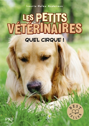 Les petits vétérinaires. Vol. 25. Quel cirque ! - Laurie Halse Anderson