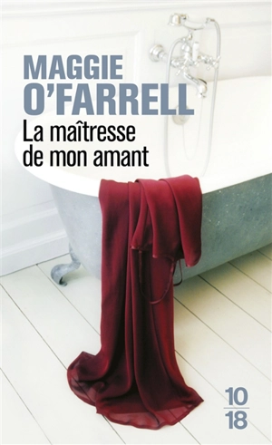 La maîtresse de mon amant - Maggie O'Farrell