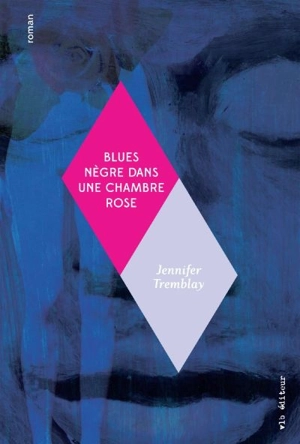 Blues nègre dans une chambre rose - Jennifer Tremblay