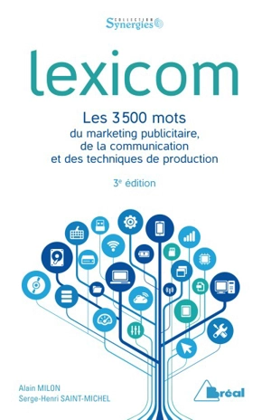 Lexicom : les 3.500 mots du marketing publicitaire, de la communication et des techniques de production - Alain Milon