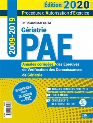 Gériatrie PAE, procédure d'autorisation d'exercice 2020 : annales corrigées des épreuves de vérification des connaissances de gériatrie, 2009-2019 - Roland Mafouta