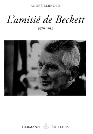 L'amitié de Beckett : 1979-1989 - André Bernold