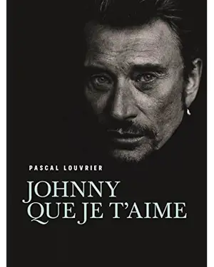 Johnny que je t'aime - Pascal Louvrier