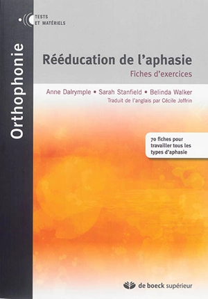 Rééducation de l'aphasie : fiches d'exercices : 70 fiches pour travailler tous les types d'aphasie - Anne Dalrymple