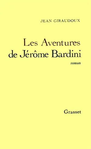 Aventures de Jérôme Bardini - Jean Giraudoux