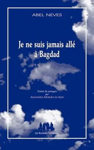 Je ne suis jamais allé à Bagdad - Abel Neves