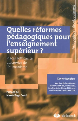 Quelles réformes pédagogiques pour l'enseignement supérieur ? : placer l'efficacité au service de l'humanisme - Xavier Roegiers