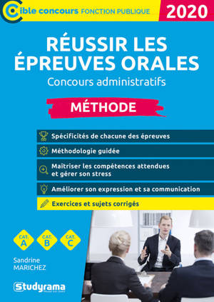 Réussir les épreuves orales, méthode : concours administratifs, catégories A, B et C : 2020 - Sandrine Marichez