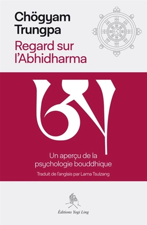 Regard sur l'Abhidharma : un aperçu de la psychologie bouddhique - Chögyam Trungpa