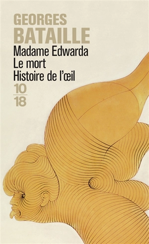 Madame Edwarda. Le Mort. Histoire de l'oeil - Georges Bataille