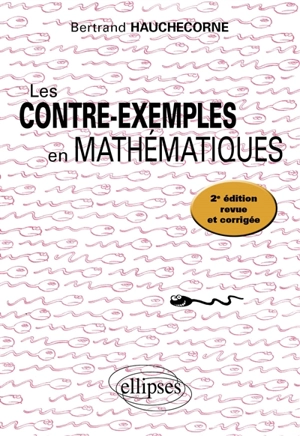 Les contre-exemples en mathématiques : 522 contre-exemples - Bertrand Hauchecorne