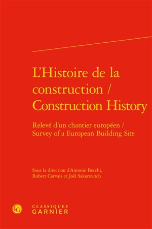 L'histoire de la construction : relevé d'un chantier européen. Construction history : survey of a European building site